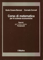 Giulio Cesare_Barozzi_Corso di matematica per le scienze economiche (vol. 1) Fondamenti esercizi