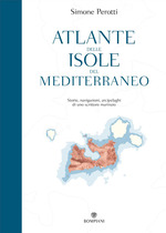 Nicolò_Perotti_Atlante delle isole del Mediterraneo. Storie, navigazioni, arcipelaghi di uno scrittore marinaio