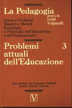 Luigi_Volpicelli_La Pedagogia 03 3 Gruppo primo Volume 3: Problemi attuali dell'Educazione