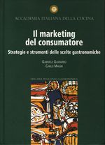 Gabriele_Gasparro_Il marketing del consumatore. Strrategie e strumenti delle scelte gastronomiche