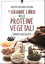 Anne_Dufour_Il grande libro delle proteine vegetali. Proprietà, virtù e ricette