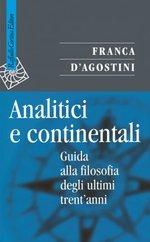 Franca_D'Agostini_Analitici e continentali. Guida alla filosofia degli ultimi trent'anni